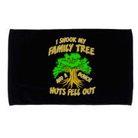 I Shook My Family Tree A Bunch of Nuts Fell Out Microfiber Hand Towel