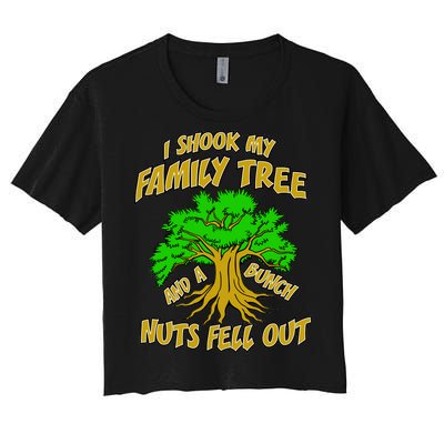 I Shook My Family Tree A Bunch of Nuts Fell Out Women's Crop Top Tee