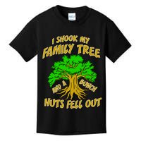 I Shook My Family Tree A Bunch of Nuts Fell Out Kids T-Shirt