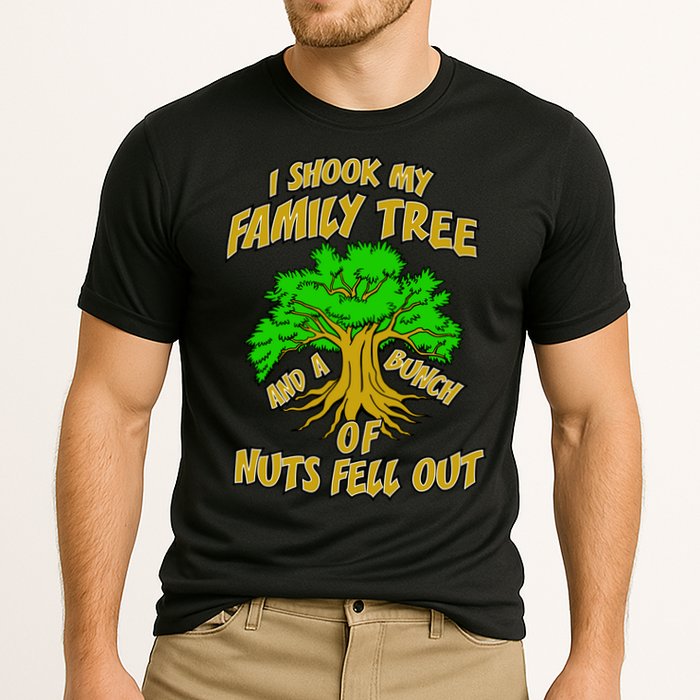 I Shook My Family Tree and a Bunch of Nuts Fell Out Performance Shirt