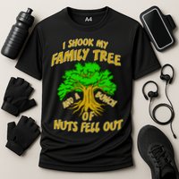 I Shook My Family Tree and a Bunch of Nuts Fell Out Performance Shirt