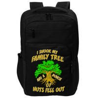 I Shook My Family Tree and a Bunch of Nuts Fell Out Impact Tech Backpack