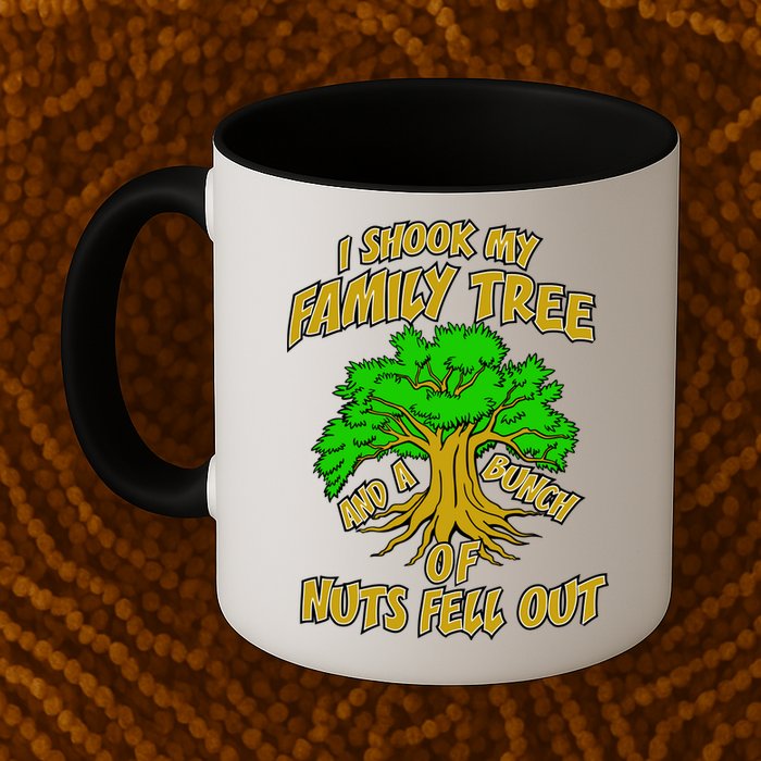 I Shook My Family Tree and a Bunch of Nuts Fell Out Mug