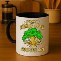 I Shook My Family Tree and a Bunch of Nuts Fell Out Mug