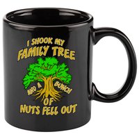 I Shook My Family Tree and a Bunch of Nuts Fell Out 11oz C Handle Ceramic Mug