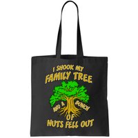 I Shook My Family Tree and a Bunch of Nuts Fell Out Bag