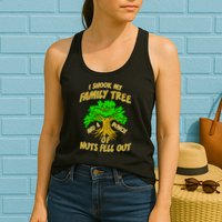 I Shook My Family Tree and a Bunch of Nuts Fell Out Womens Tank Top