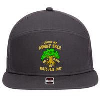 I Shook My Family Tree and a Bunch of Nuts Fell Out 7 Panel Mesh Trucker Snapback Hat