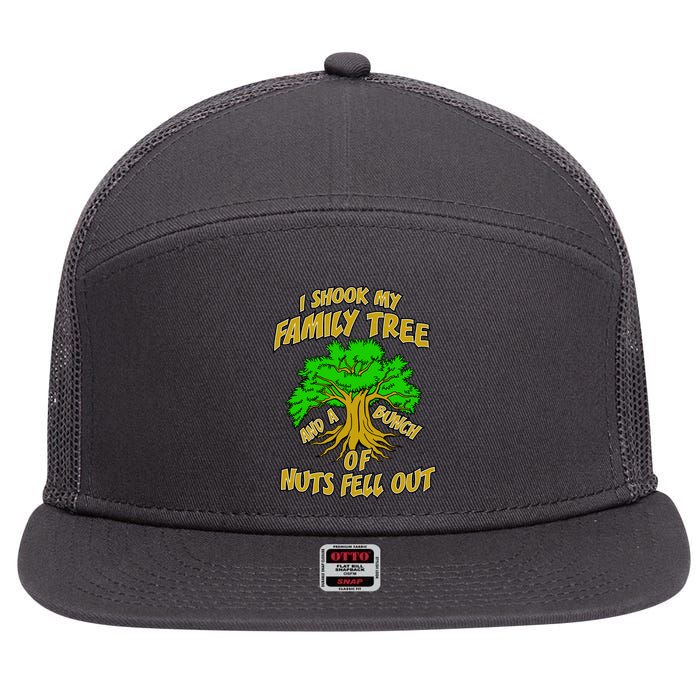 I Shook My Family Tree and a Bunch of Nuts Fell Out 7 Panel Mesh Trucker Snapback Hat