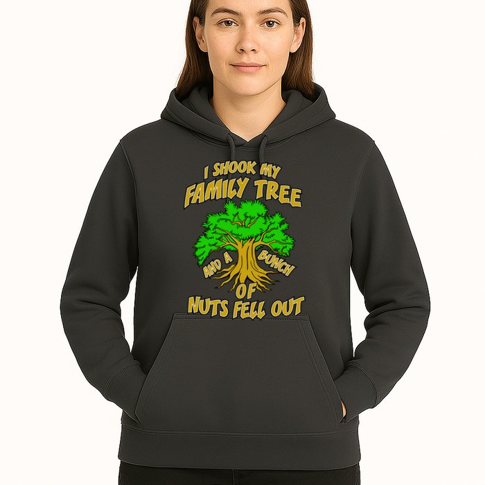 I Shook My Family Tree and a Bunch of Nuts Fell Out Hoodie