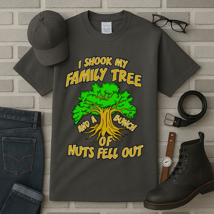 I Shook My Family Tree and a Bunch of Nuts Fell Out Tall T-Shirt