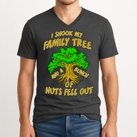 I Shook My Family Tree and a Bunch of Nuts Fell Out V-Neck T-Shirt