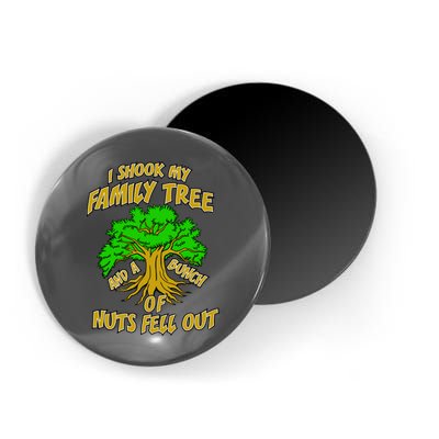 I Shook My Family Tree and a Bunch of Nuts Fell Out Magnet