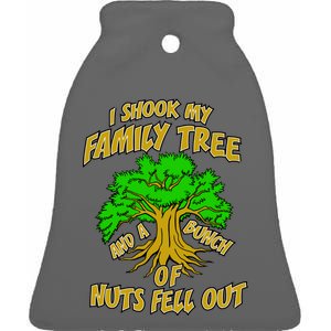 I Shook My Family Tree and a Bunch of Nuts Fell Out Ceramic Bell Ornament