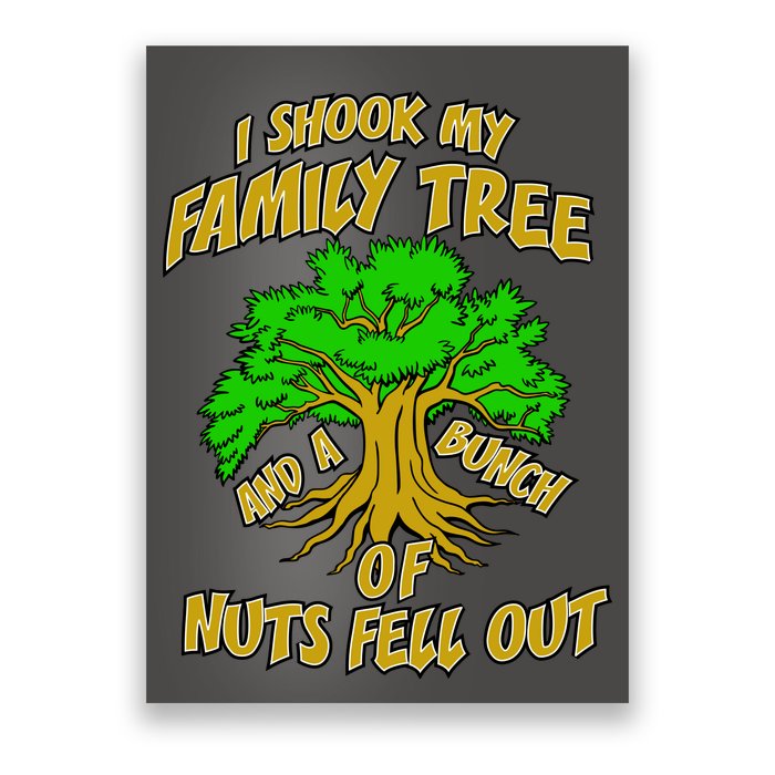 I Shook My Family Tree and a Bunch of Nuts Fell Out Poster