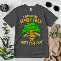 I Shook My Family Tree and a Bunch of Nuts Fell Out Premium T-Shirt