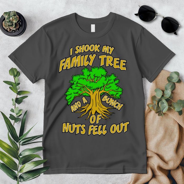 I Shook My Family Tree and a Bunch of Nuts Fell Out Premium T-Shirt