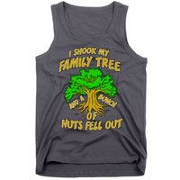 I Shook My Family Tree and a Bunch of Nuts Fell Out Tank Top