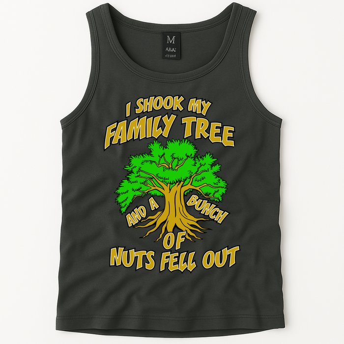 I Shook My Family Tree and a Bunch of Nuts Fell Out Tank Top