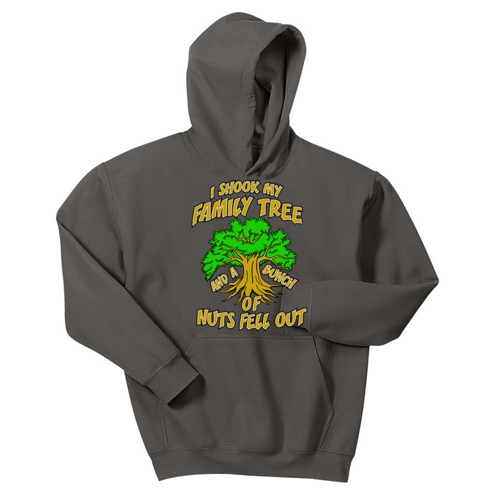 I Shook My Family Tree and a Bunch of Nuts Fell Out Kids Hoodie