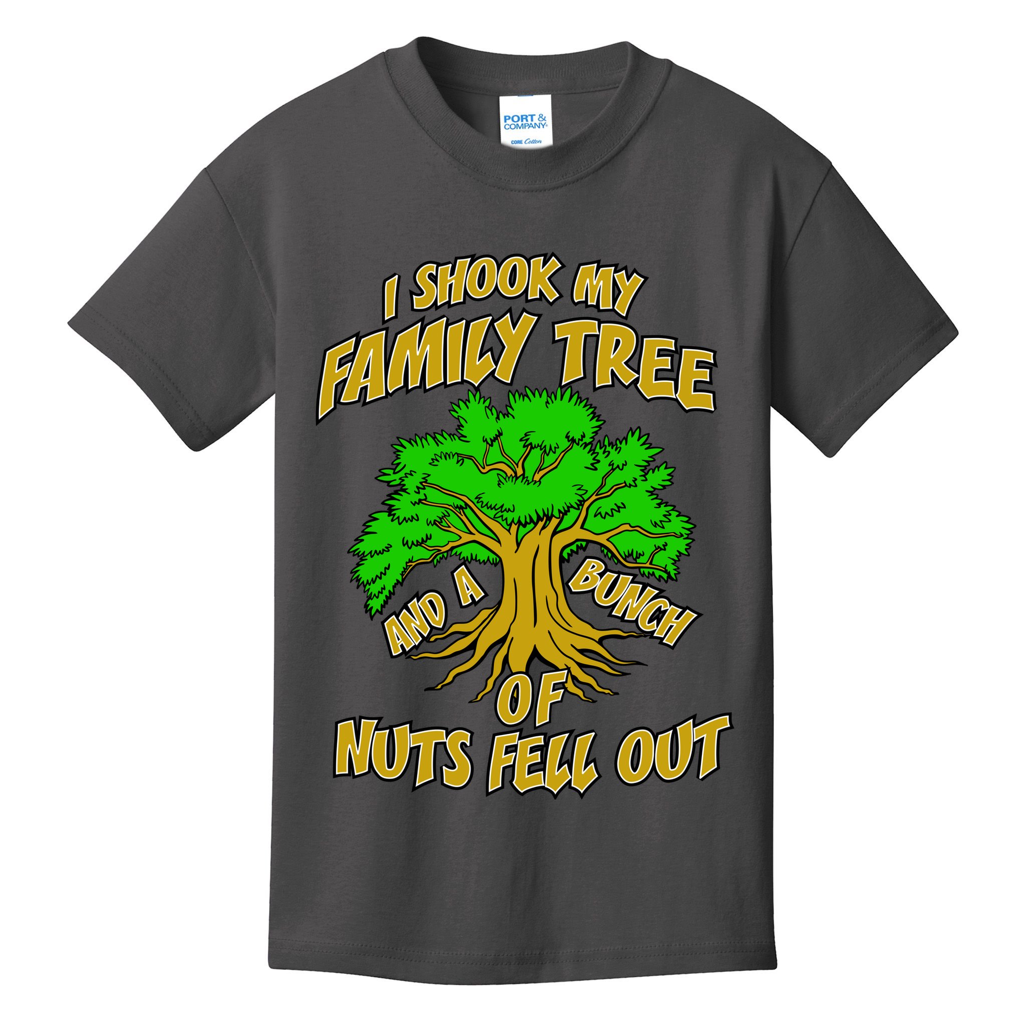 I Shook My Family Tree and a Bunch of Nuts Fell Out Kids T-Shirt