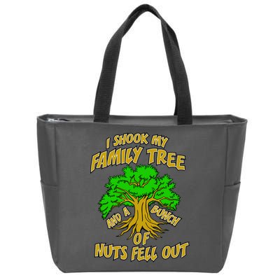 I Shook My Family Tree and a Bunch of Nuts Fell Out Zip Tote Bag