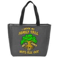 I Shook My Family Tree and a Bunch of Nuts Fell Out Zip Tote Bag