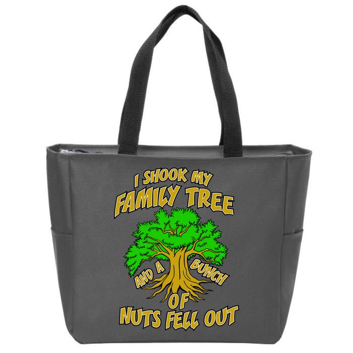 I Shook My Family Tree and a Bunch of Nuts Fell Out Zip Tote Bag