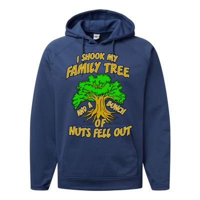 I Shook My Family Tree and a Bunch of Nuts Fell Out Performance Fleece Hoodie