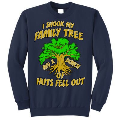 I Shook My Family Tree and a Bunch of Nuts Fell Out Sweatshirt