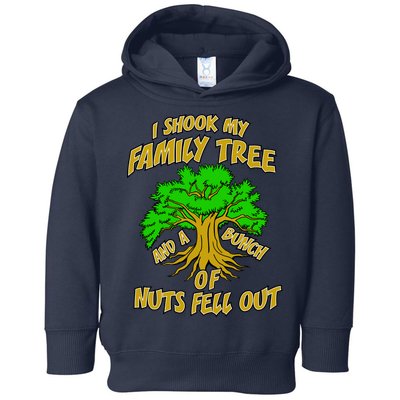 I Shook My Family Tree and a Bunch of Nuts Fell Out Toddler Hoodie