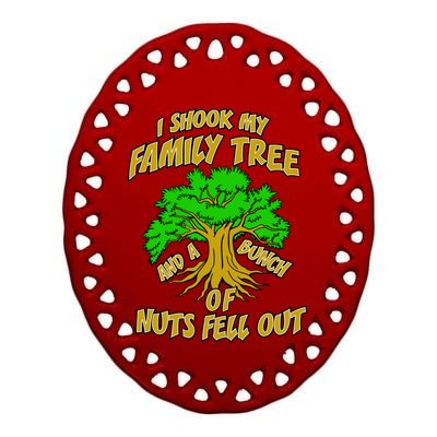 I Shook My Family Tree and a Bunch of Nuts Fell Out Ceramic Oval Ornament