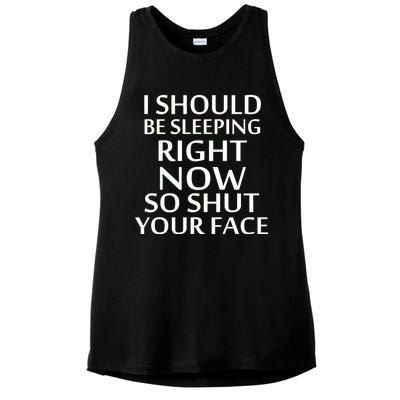 I Should Be Sleeping So Shut Your Face Ladies PosiCharge Tri-Blend Wicking Tank