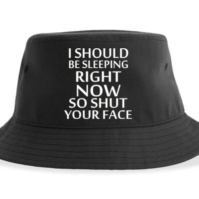 I Should Be Sleeping So Shut Your Face Sustainable Bucket Hat