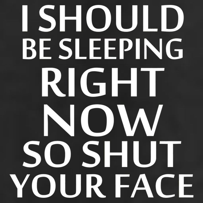 I Should Be Sleeping So Shut Your Face Beanie