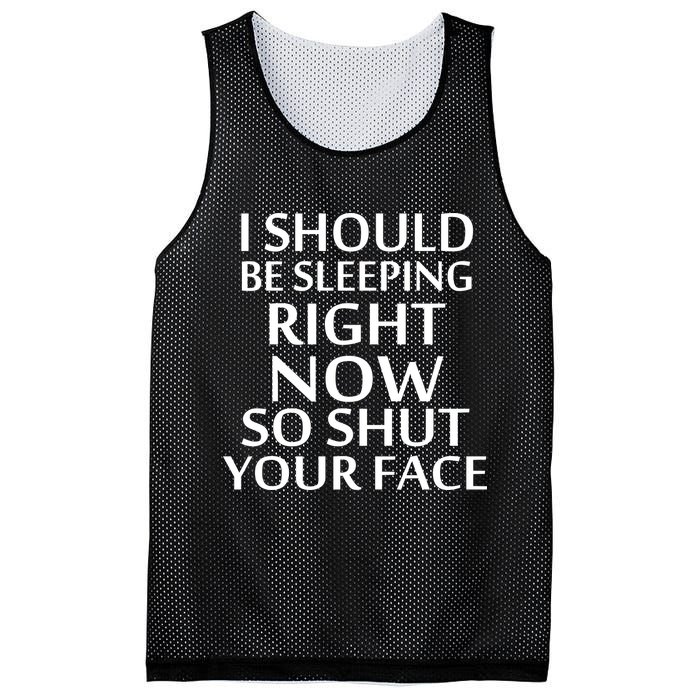 I Should Be Sleeping So Shut Your Face Mesh Reversible Basketball Jersey Tank