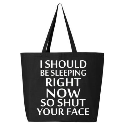 I Should Be Sleeping So Shut Your Face 25L Jumbo Tote