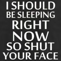 I Should Be Sleeping So Shut Your Face 25L Jumbo Tote