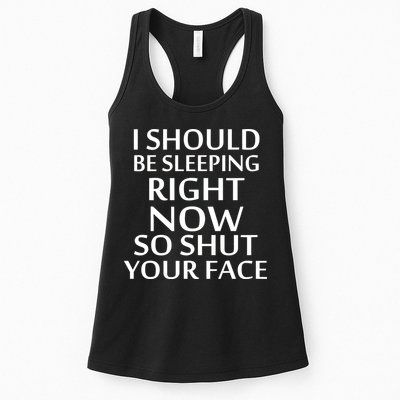 I Should Be Sleeping So Shut Your Face Womens Tank Top