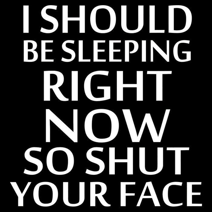 I Should Be Sleeping So Shut Your Face Visor