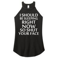 I Should Be Sleeping So Shut Your Face Women's Perfect Tri Rocker Tank