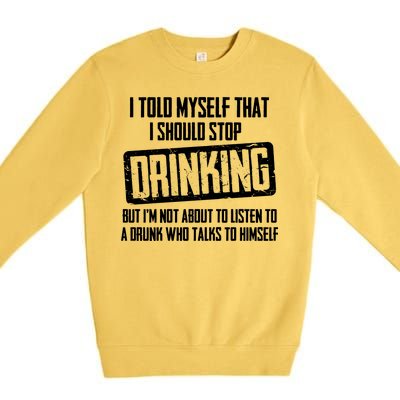 I Should Stop Drinking Funny Premium Crewneck Sweatshirt