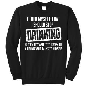 I Should Stop Drinking Funny Sweatshirt