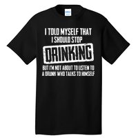 I Should Stop Drinking Funny Tall T-Shirt