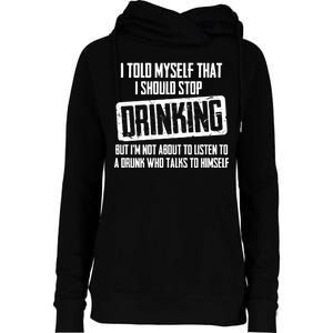 I Should Stop Drinking Funny Womens Funnel Neck Pullover Hood