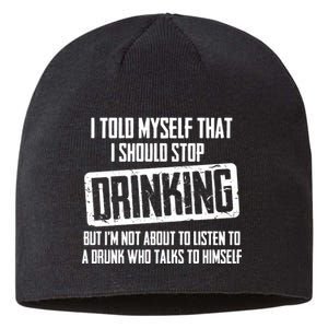 I Should Stop Drinking Funny Sustainable Beanie