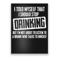 I Should Stop Drinking Funny Poster