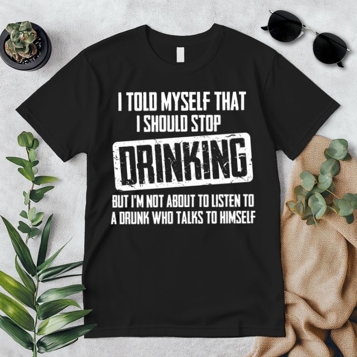 I Should Stop Drinking Funny Premium T-Shirt