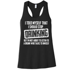 I Should Stop Drinking Funny Women's Racerback Tank