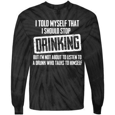 I Should Stop Drinking Funny Tie-Dye Long Sleeve Shirt